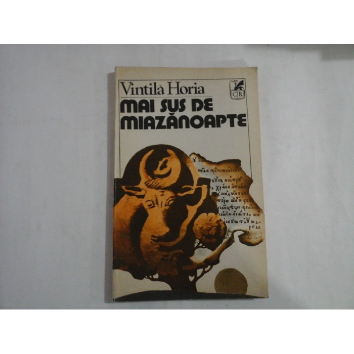 MAI SUS DE MIAZANOAPTE (roman) - Vintila HORIA MAI SUS DE MIAZANOAPTE (roman) - Vintila HORIA